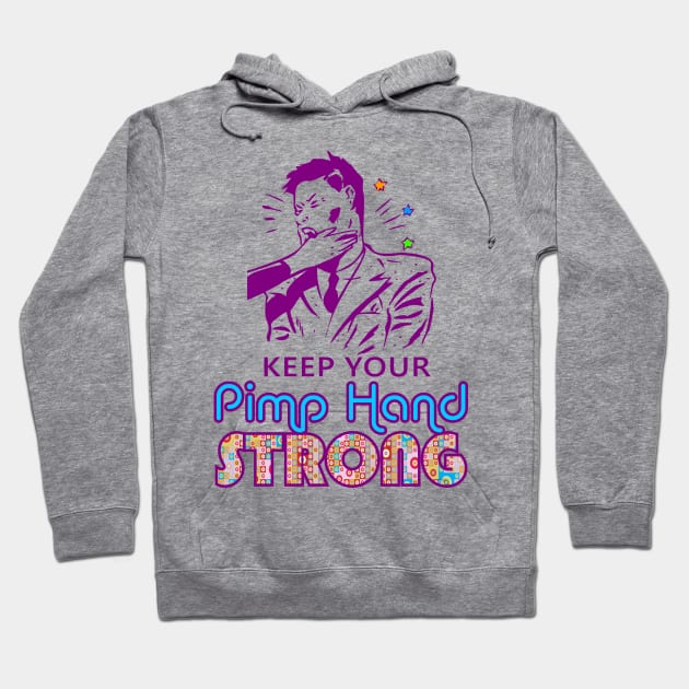 Keep Your Pimp Hand Strong Hoodie by DavesTees